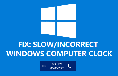 修复:Windows 11/10 中计算机时钟缓慢/不正确 - 数字指南