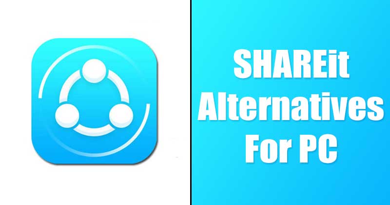 适用于 Windows PC 的 10 个最佳 SHAREit 替代品