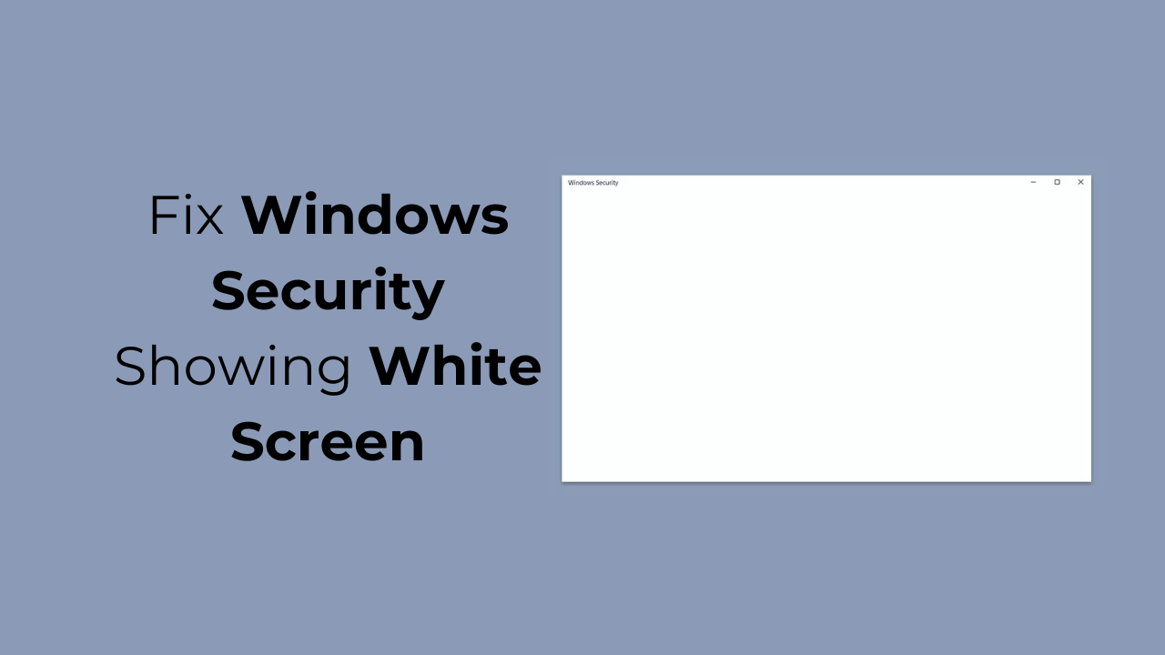 修复 Windows 安全显示白屏的 10 种方法