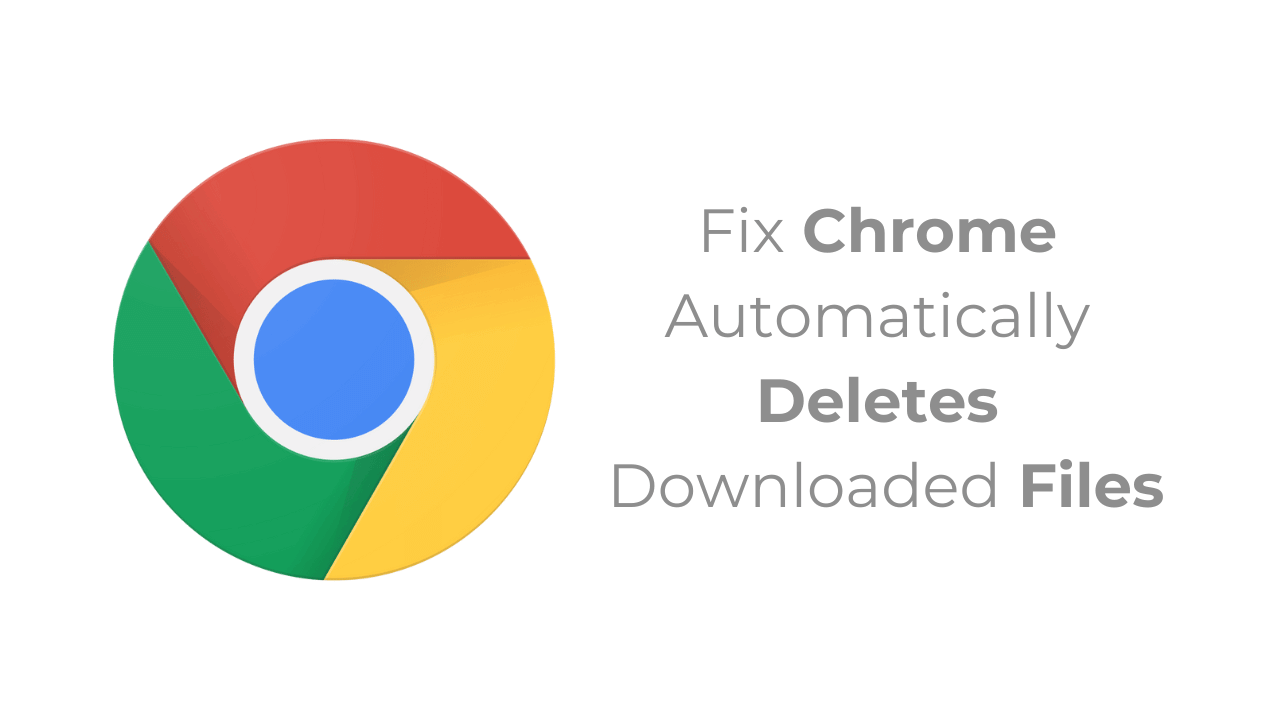 如何修复Chrome会自动删除下载的文件