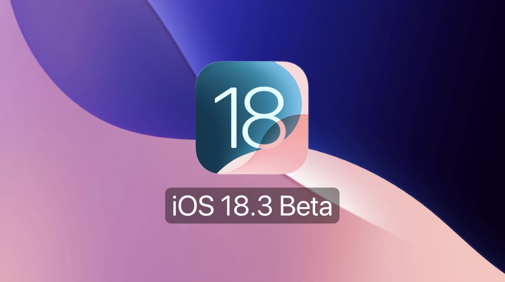 苹果向开发者发布 iOS 18.3 Beta