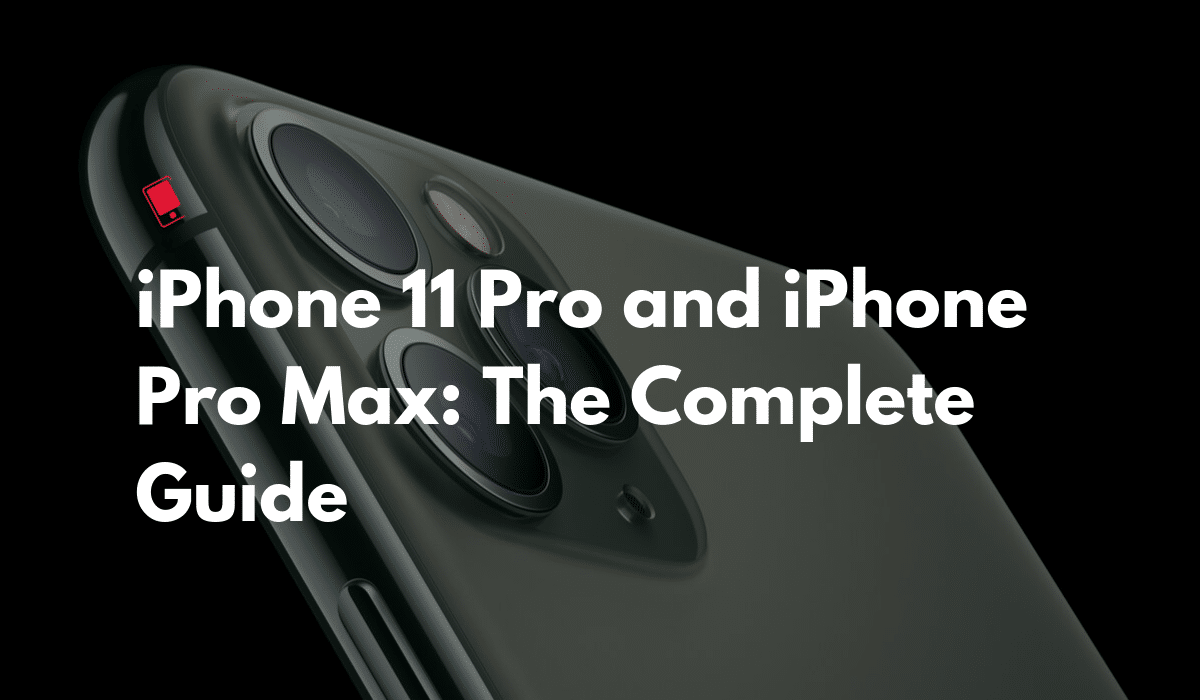 iPhone 11 Pro：苹果新iPhone的完整指南