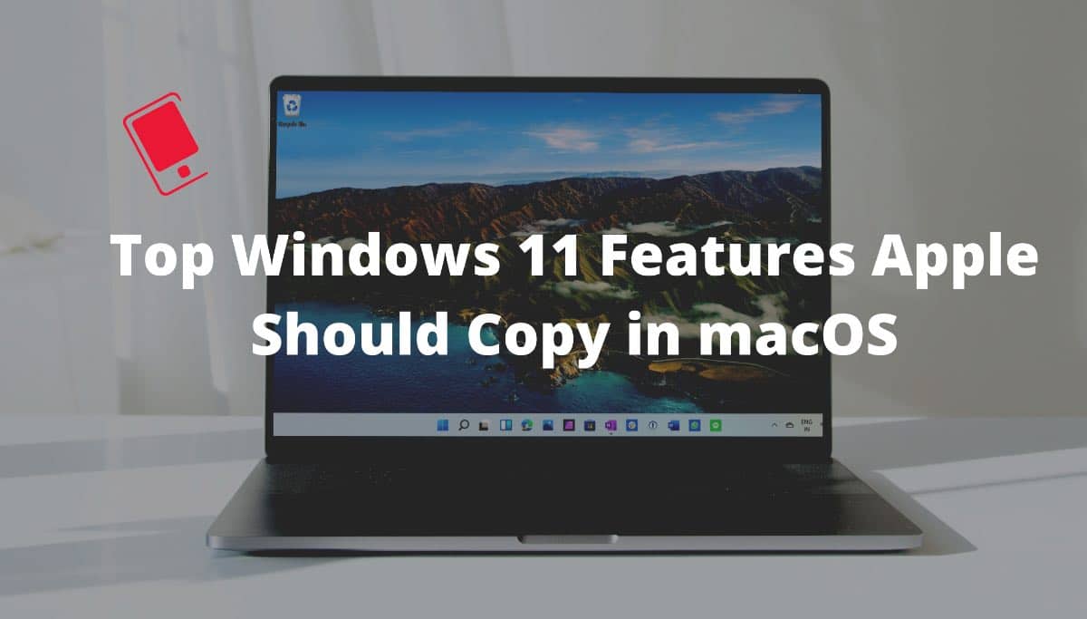 頂級Windows 11功能Apple應在MacOS中復制
